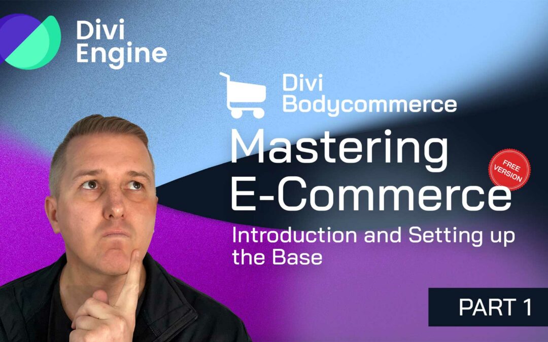 Mastering E-commerce with Divi BodyCommerce – Part 1: Introduction and Setting up the Base