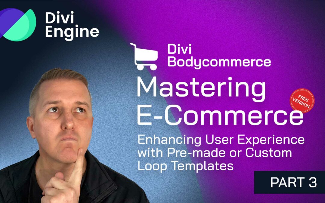 Mastering E-commerce with Divi BodyCommerce – Part 3: Enhancing User Experience with Pre-made or Custom Loop Templates