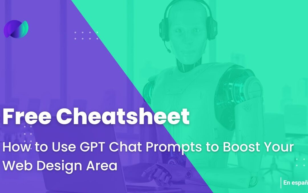 How to Use GPT Chat Prompts to Boost Your Web Design Area in Your Agency: Free Cheatsheet Inside