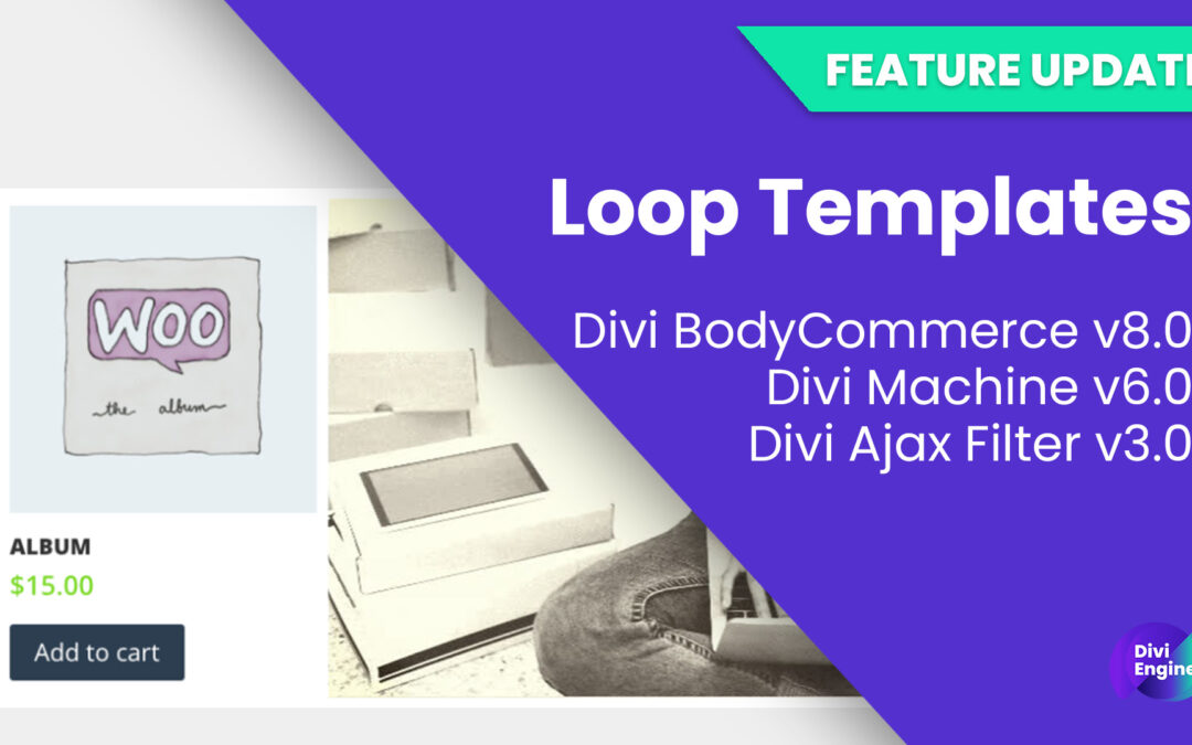 Feature Update: Loop Layout Templates for Divi has been added to multiple plugins