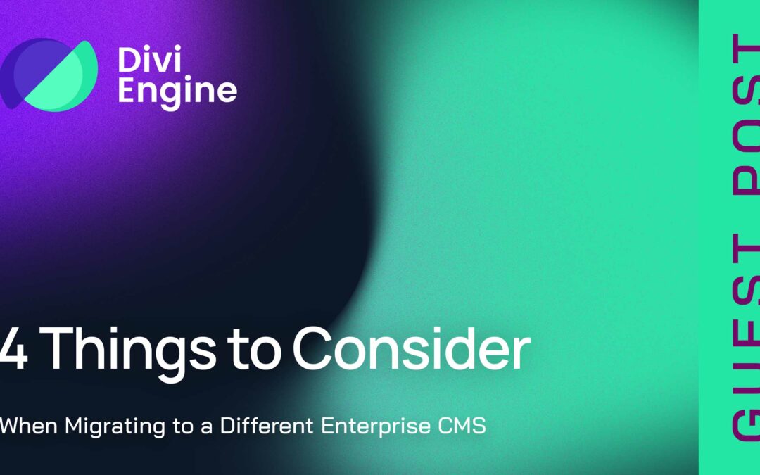 Migrating to a Different Enterprise CMS: 4 Things to Consider