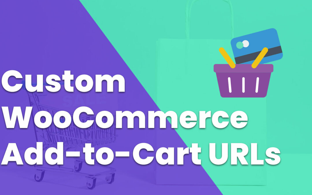 Guide to creating custom WooCommerce “Add-to-Cart” URLs using no plugins.