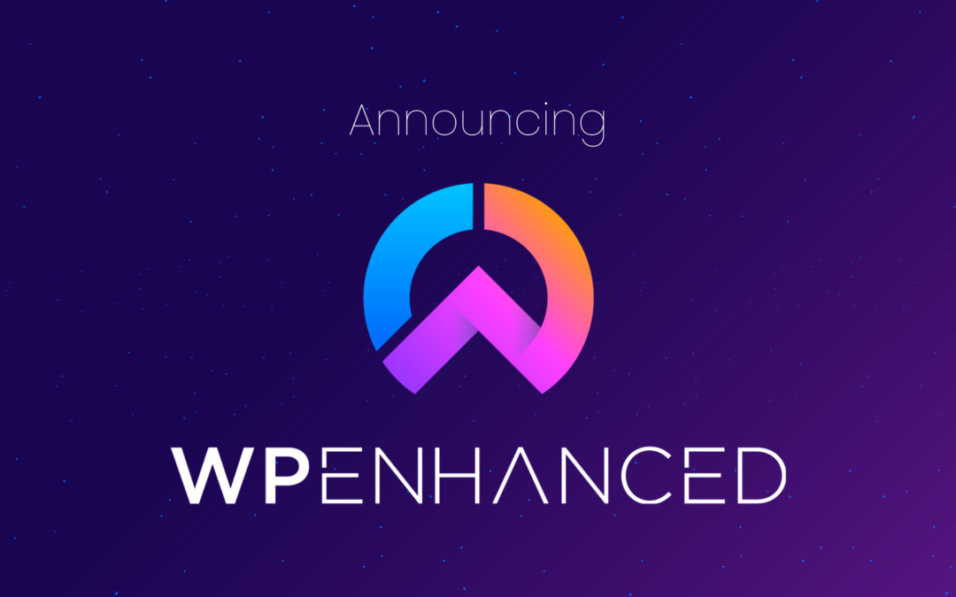 Announcing WP Enhanced, our sister company focussed on WordPress plugins.